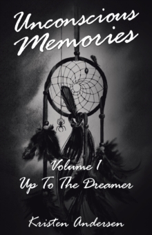 Unconscious Memories Volume 1 : Up to the Dreamer