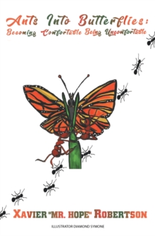 Ants into Butterflies : Becoming Comfortable Being Uncomfortable