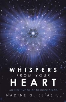 Whispers from Your Heart : An Intuitive Guide to Inner Peace