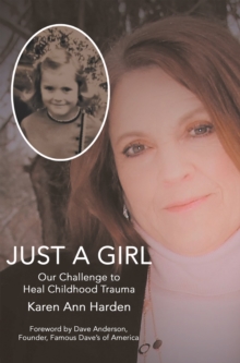 Just a Girl : Our Challenge to Heal Childhood Trauma