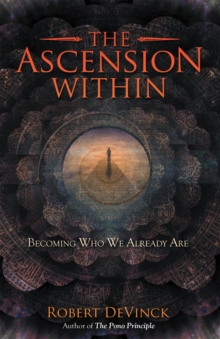 The Ascension Within : Becoming Who We Already Are