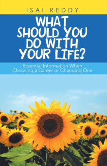 What Should You Do with Your Life? : Essential Information When Choosing a Career or Changing One