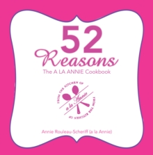 52 Reasons : The a La Annie Cookbook