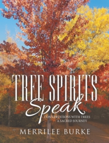 Tree Spirits Speak : Conversations with Trees a Sacred Journey