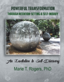 Powerful Transformation Through Intention-Setting & Self-Inquiry : An Invitation to Self-Discovery