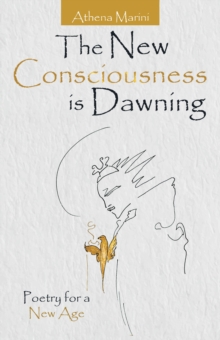 The New Consciousness Is Dawning : Poetry for a New Age