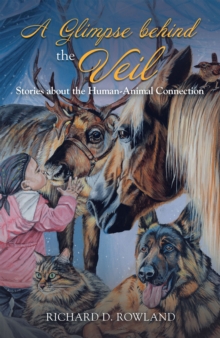 A Glimpse Behind the Veil : Stories About the Human-Animal Connection