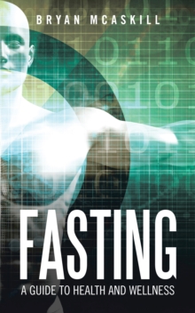 Fasting : A Guide to Health and Wellness