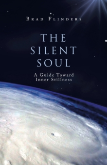 The Silent Soul : A Guide Toward Inner Stillness