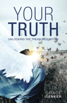 Your Truth : Unlocking the Treasures Within