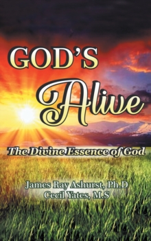 God's  Alive : The Divine Essence of God