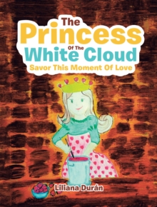 The Princess of  the White Cloud : Savor This Moment of Love