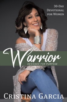 Warrior - Designed for Purpose : 30 Day Devotional for Woman