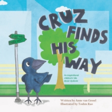 Cruz Finds His Way : An Inspirational Children's Tale About Dyslexia