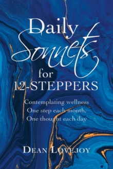 Daily Sonnets for 12-Steppers : Contemplating Wellness One Step Each Month, One Thought Each Day