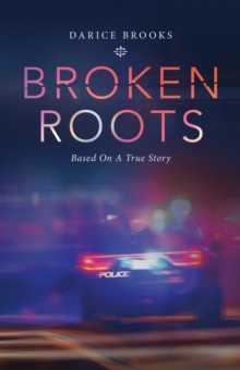 Broken Roots : Based on a True Story