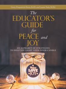 The Educator's Guide for Peace and Joy : An Alphabet of Strategies to Help You Light Your Inner Candle