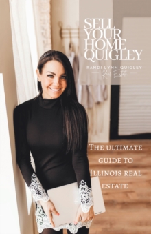 Sell Your Home Quigley : The Ultimate Guide to Illinois Real Estate