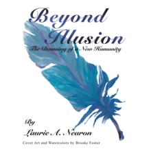 Beyond Illusion : The Dawning of a New Humanity