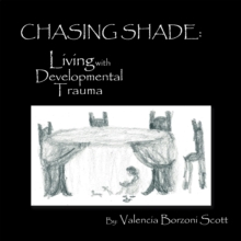 Chasing Shade: Living with Developmental Trauma