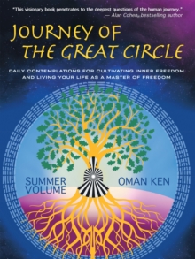 Journey of the Great Circle - Summer Volume : Daily Contemplations for Cultivating Inner Freedom and Living Your Life as a Master of Freedom