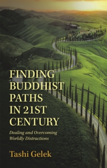 Finding Buddhist Paths in 21St Century : Dealing and Overcoming Worldly Distractions