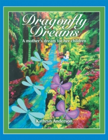 Dragonfly Dreams : A Mother's Dream for Her Children