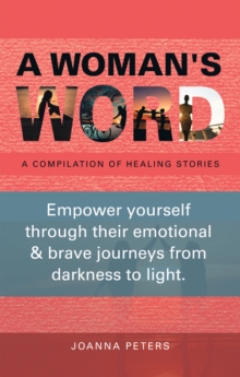 A Woman's Word : A Compilation of Healing Stories