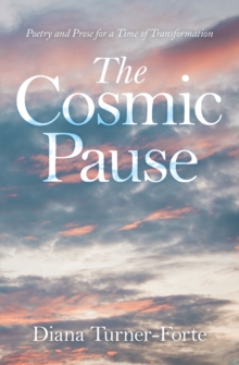 The Cosmic Pause : Poems and Poetry for a Time of Transformation