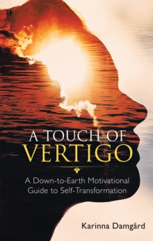 A Touch of Vertigo : A Down-To-Earth Motivational Guide to Self-Transformation