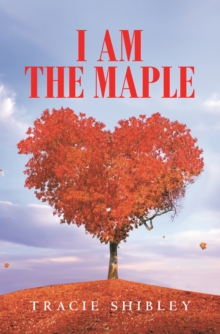 I Am the Maple