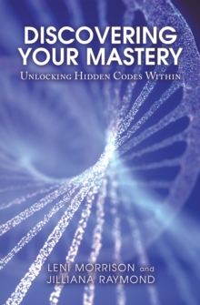 Discovering Your Mastery : Unlocking Hidden Codes Within