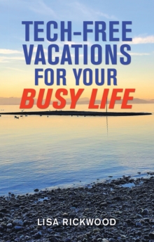 Tech-Free Vacations for Your Busy Life