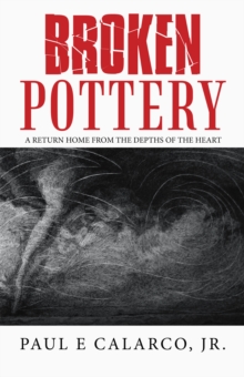 Broken Pottery : A Return Home from the Depths of the Heart