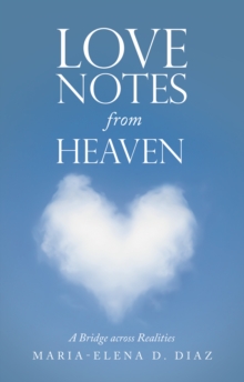 Love Notes from Heaven : A Bridge Across Realities