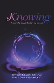 Knowing : An Empath's Guide to Intuitive Development