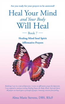 Heal Your Mind and Your Body Will Heal Too. : Healing Mind Soul Spirit