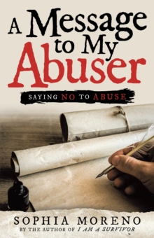 A Message to My Abuser : Saying No to Abuse