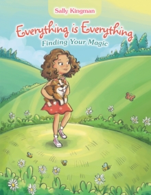 Everything Is Everything : Finding Your Magic