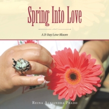 Spring into Love : A 21-Day Love Bloom