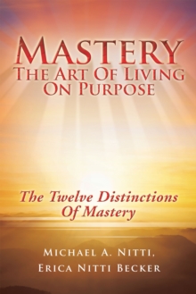 Mastery : The Art of Living on Purpose