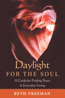 Daylight for the Soul : A Guide for Finding Peace in Everyday Living