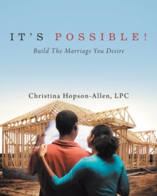 It's Possible! : Build the Marriage You Desire