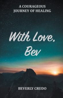 With Love, Bev : A Courageous Journey of Healing