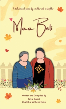 Maa Beti : A Collection of Poems by a Mother and a Daughter