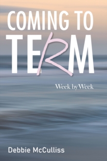 Coming to Term : Week by Week