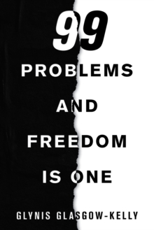 99 Problems and Freedom Is One