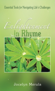 Enlightenment in Rhyme : Essential Tools for Navigating Life's Challenges