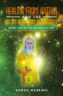 Healing from Within and The Golden Keys from Melchizedek : Book two in the Golden Key Set