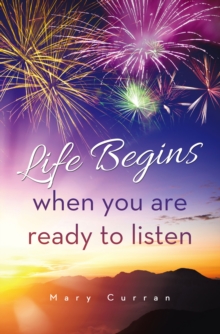 Life Begins when you are ready to listen